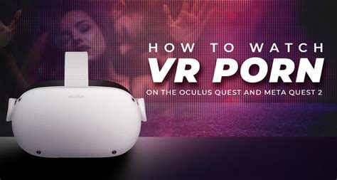 vr porn for oculus|How to Watch Virtual Reality Porn